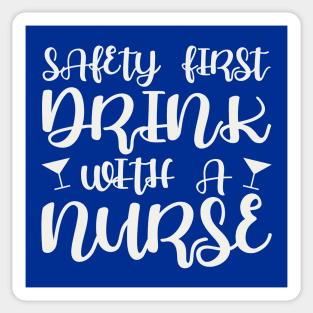 Safety first, drink with a nurse Sticker